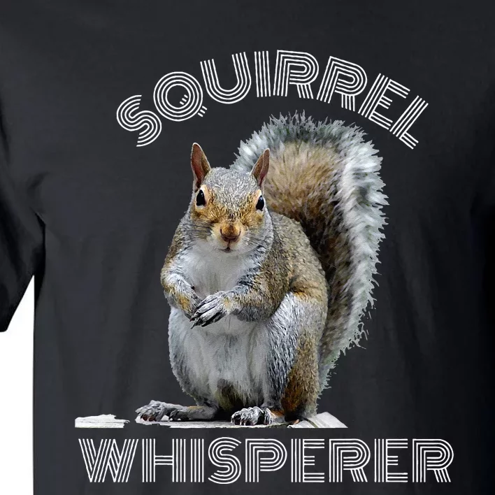 Squirrel Whisperer Cool Funny Sarcastic Squirrel Lover Tall T-Shirt