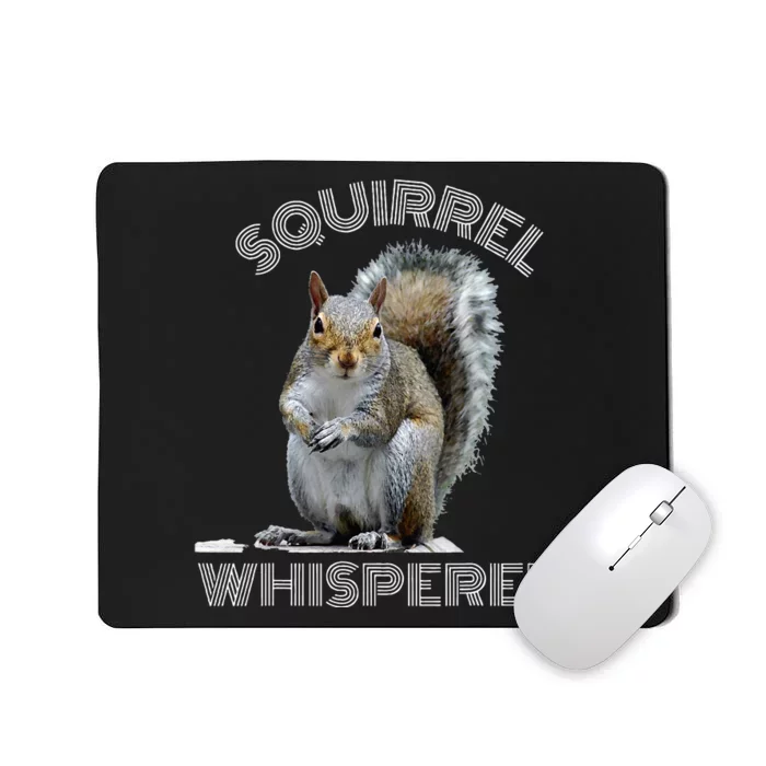 Squirrel Whisperer Cool Funny Sarcastic Squirrel Lover Mousepad