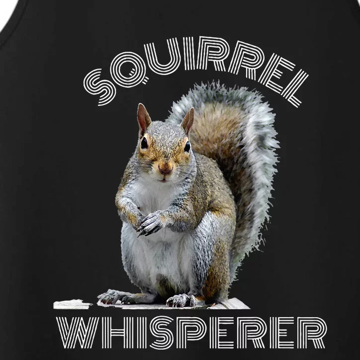 Squirrel Whisperer Cool Funny Sarcastic Squirrel Lover Performance Tank