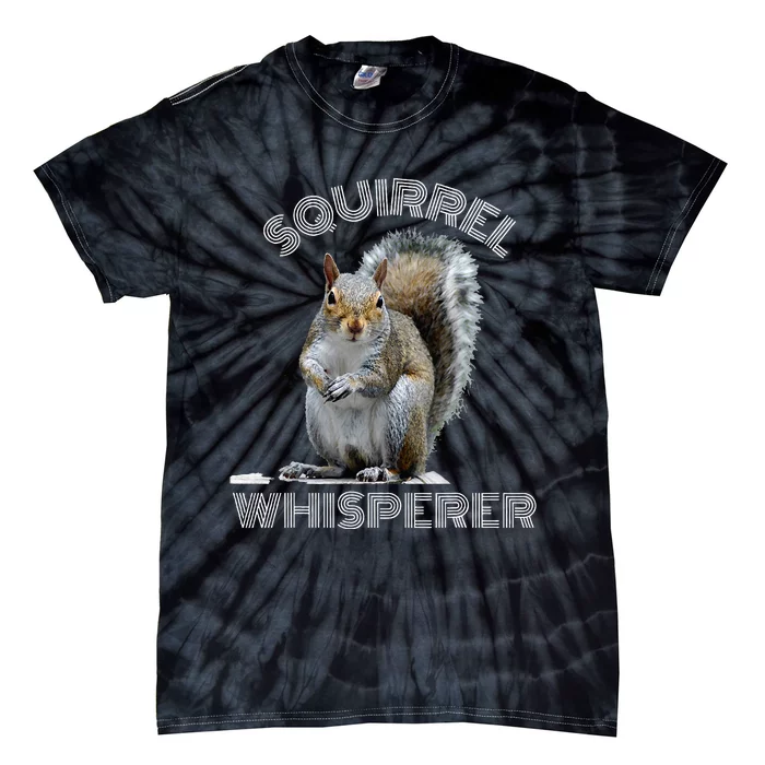 Squirrel Whisperer Cool Funny Sarcastic Squirrel Lover Tie-Dye T-Shirt