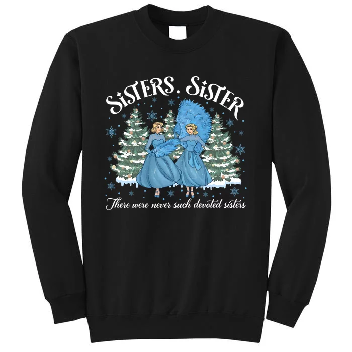 Sisters White Christmas Movie 1954 Xmas Snow Holiday Pajamas Tall Sweatshirt