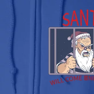 Santa Will Come Next Year Christmas / Funny Jail Santa Claus Gift Full Zip Hoodie