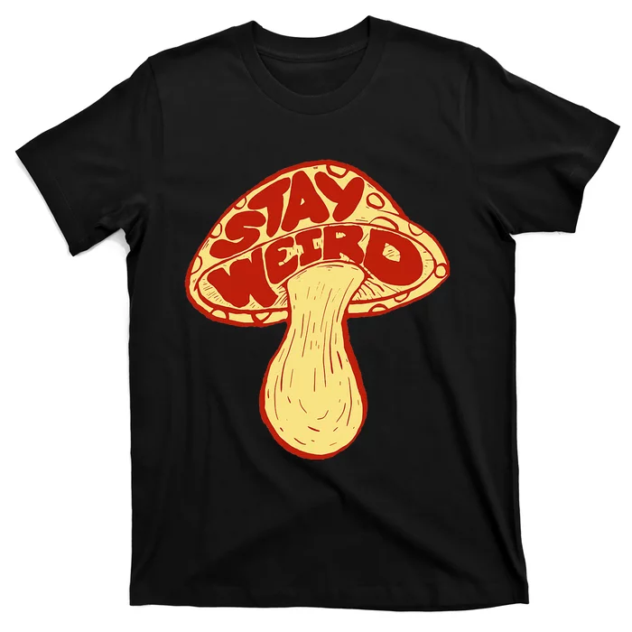 Stay Weird! Cute Funny Mushroom Fun Music Festival Vintage T-Shirt