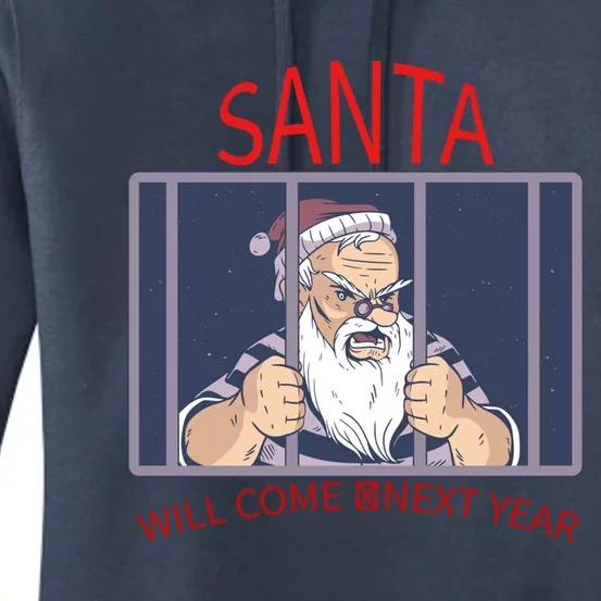 Santa Will Come Next Year Christmas / Funny Jail Santa Claus Gift Women's Pullover Hoodie