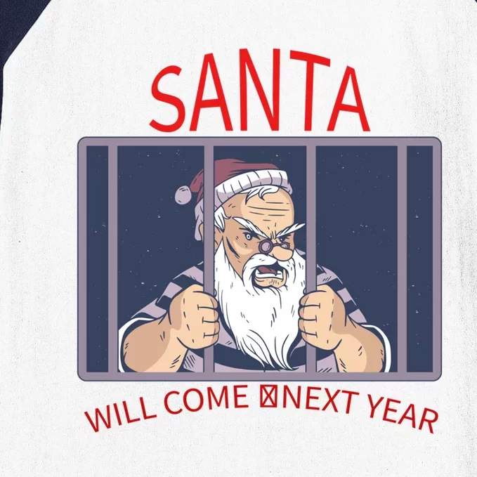 Santa Will Come Next Year Christmas / Funny Jail Santa Claus Gift Baseball Sleeve Shirt