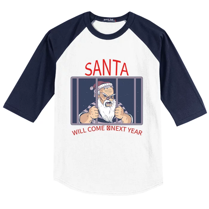 Santa Will Come Next Year Christmas / Funny Jail Santa Claus Gift Baseball Sleeve Shirt