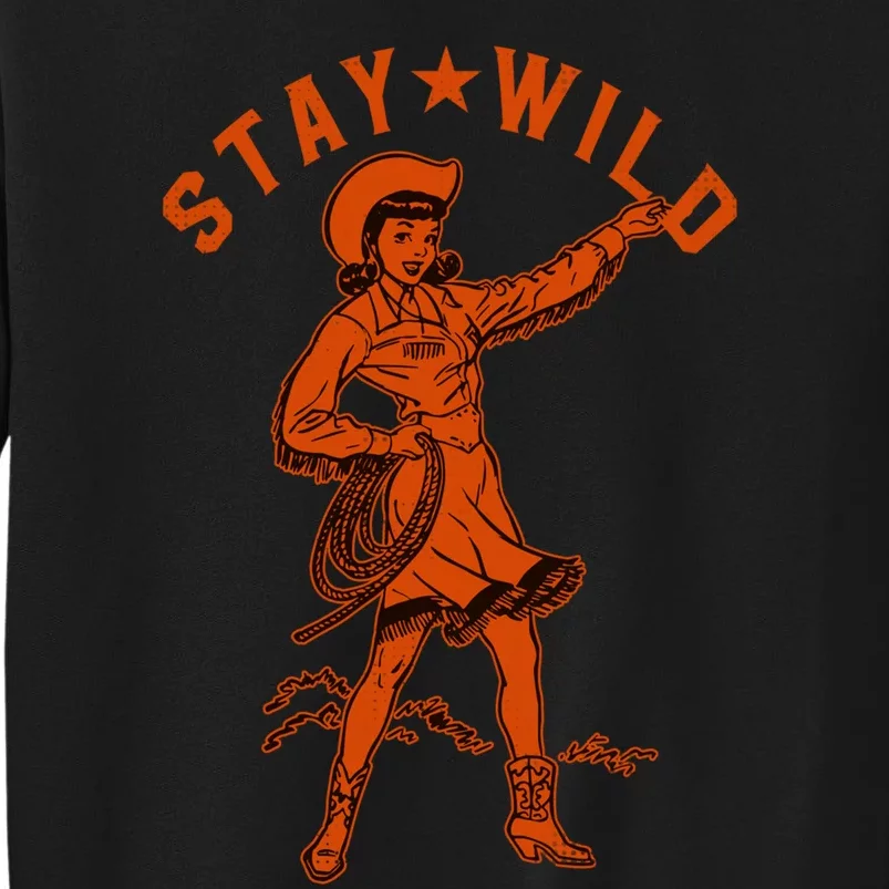 Stay Wild Cowgirl Cowgirl Western Country Girl Tall Sweatshirt