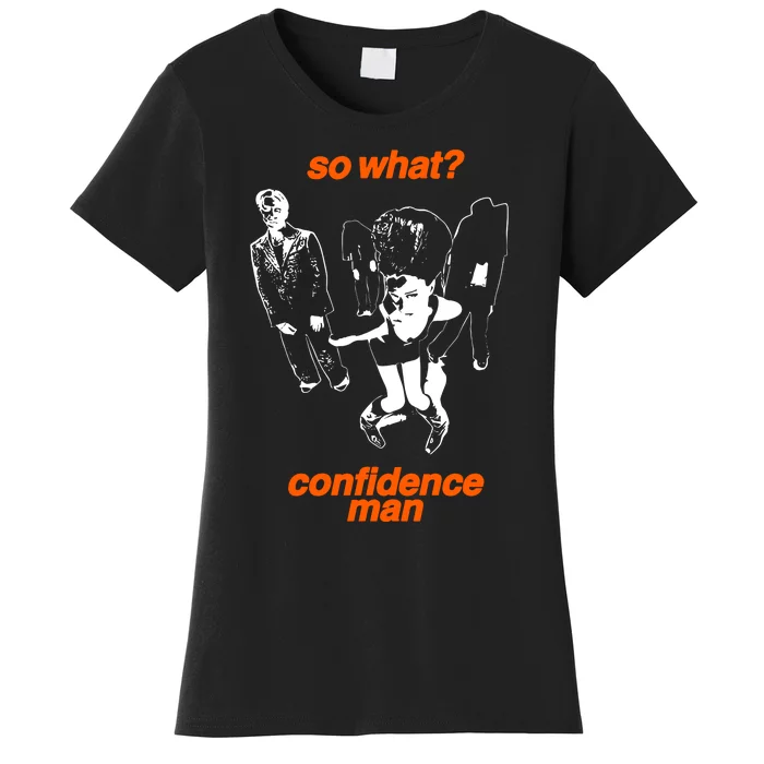 So What Confidence Man Women's T-Shirt