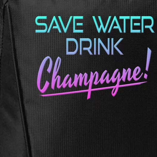 Save Water Champagne Funny Ing Gift City Backpack