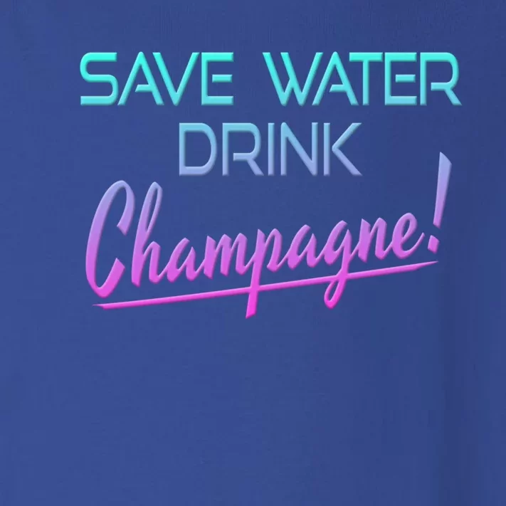 Save Water Champagne Funny Ing Gift Toddler Long Sleeve Shirt