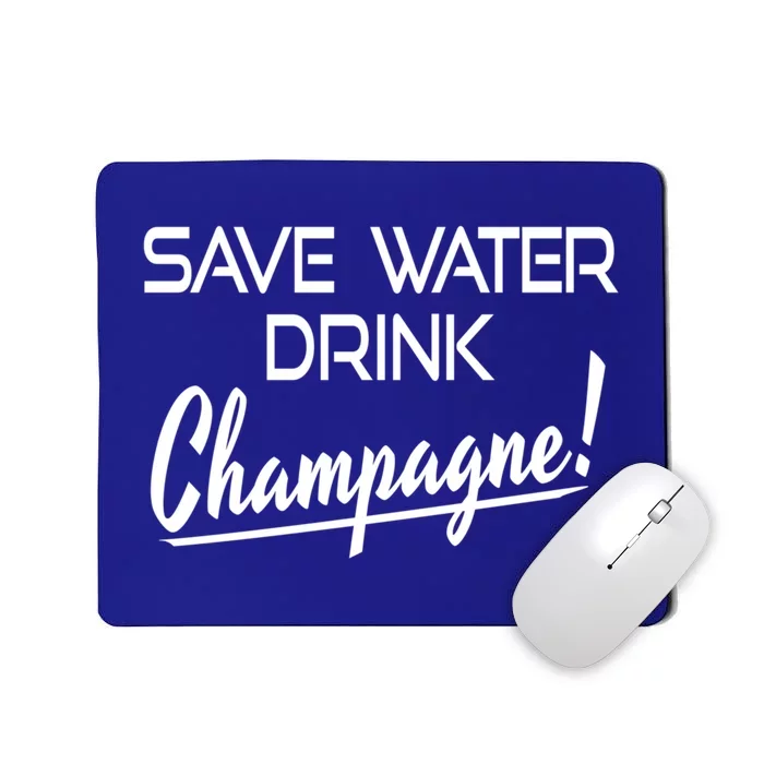 Save Water Champagne Funny Ing Cool Gift Mousepad