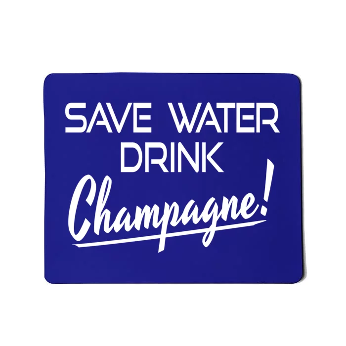 Save Water Champagne Funny Ing Cool Gift Mousepad