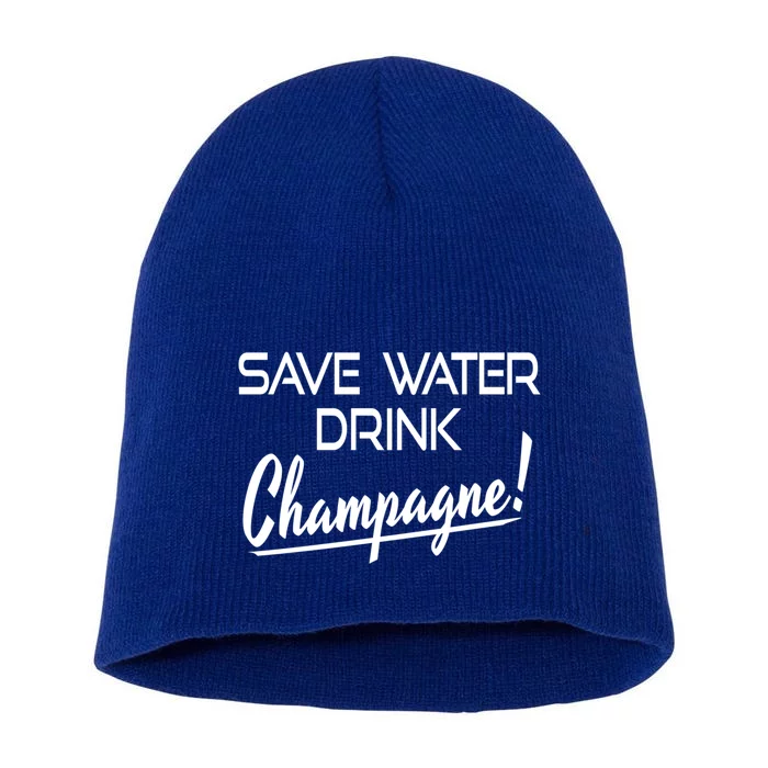 Save Water Champagne Funny Ing Cool Gift Short Acrylic Beanie