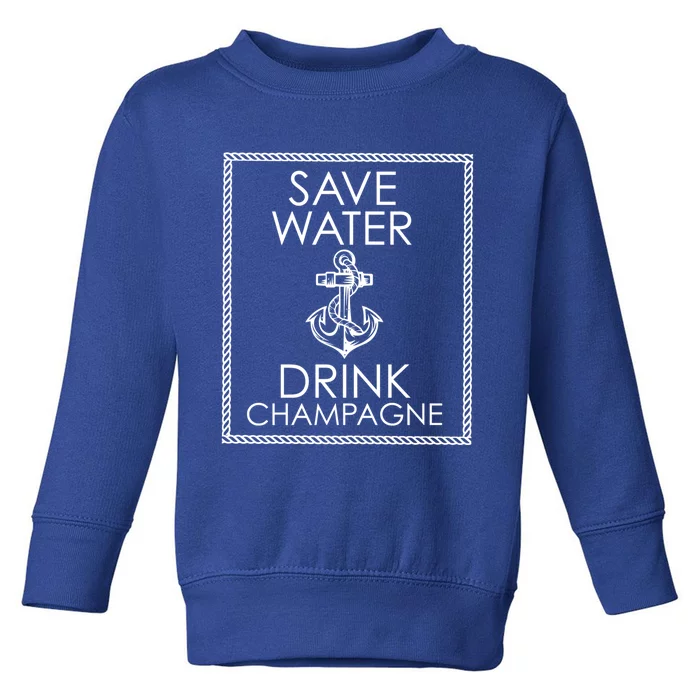 Save Water Champagne Funny Gift Toddler Sweatshirt