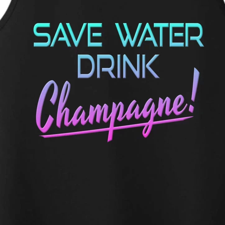 Save Water Champagne Funny Ing Great Gift Funny Gift Performance Tank