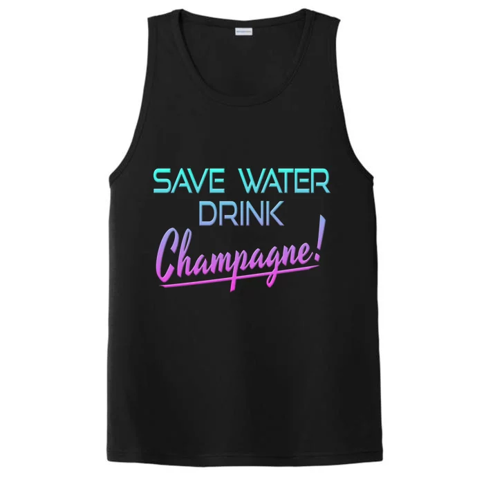 Save Water Champagne Funny Ing Great Gift Funny Gift Performance Tank