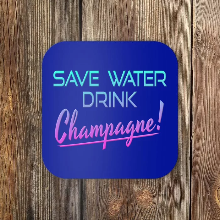 Save Water Champagne Funny Ing Great Gift Funny Gift Coaster