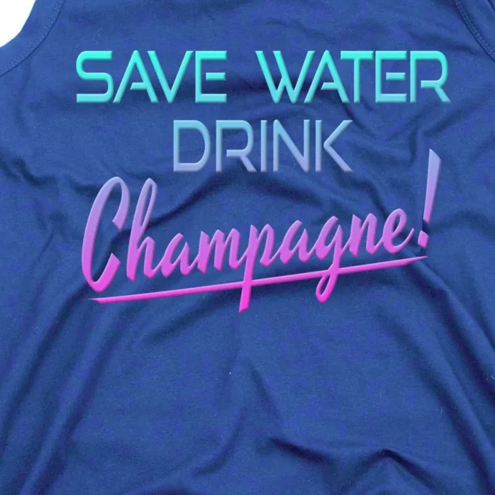 Save Water Champagne Funny Ing Great Gift Funny Gift Tank Top