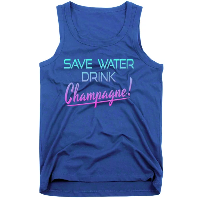 Save Water Champagne Funny Ing Great Gift Funny Gift Tank Top