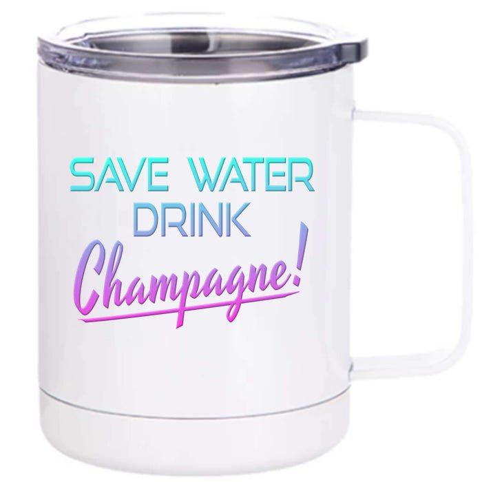 Save Water Champagne Funny Ing Great Gift Funny Gift Front & Back 12oz Stainless Steel Tumbler Cup