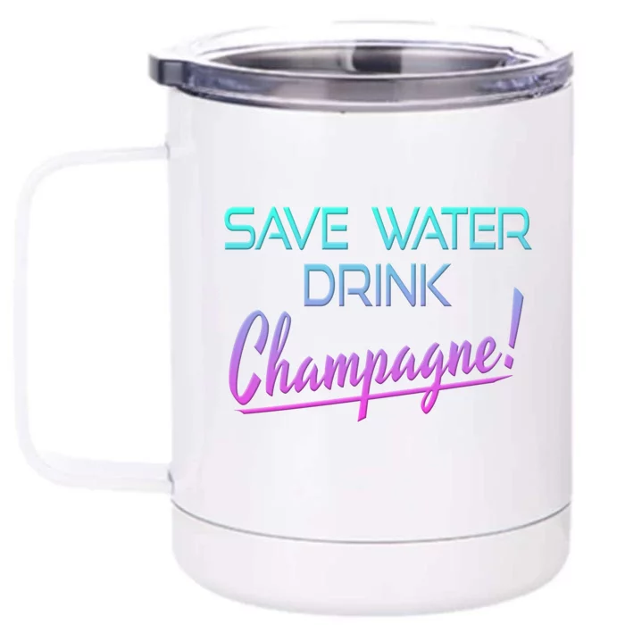 Save Water Champagne Funny Ing Great Gift Funny Gift Front & Back 12oz Stainless Steel Tumbler Cup