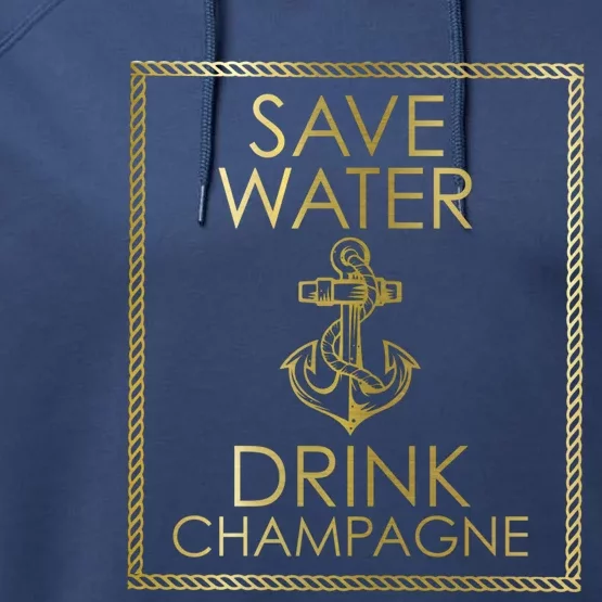 Save Water Champagne Funny Gift Cute Gift Cute Gift Performance Fleece Hoodie