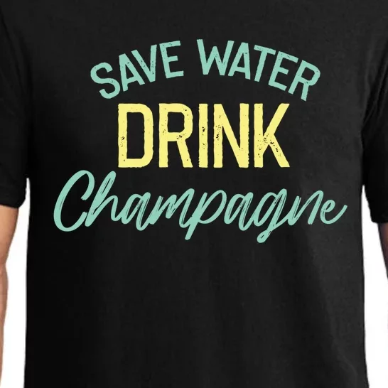 Save Water Champagne Funny Ing Alcohol Quote Gift Pajama Set