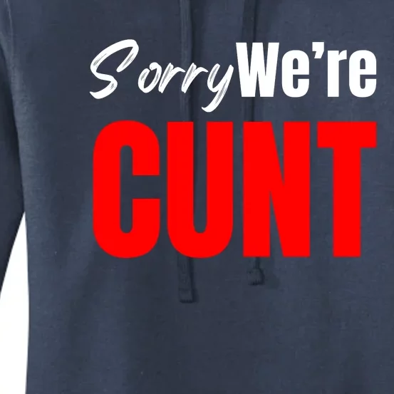 Sorry We’Re Cunt Women's Pullover Hoodie