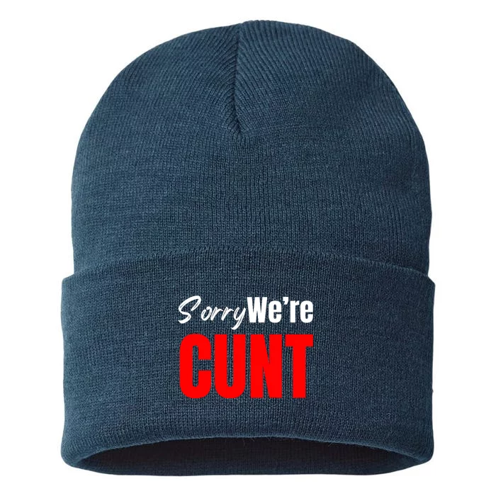 Sorry We’Re Cunt Sustainable Knit Beanie