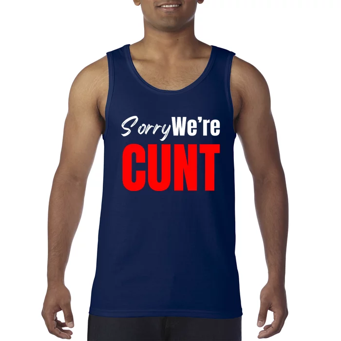 Sorry We’Re Cunt Tank Top