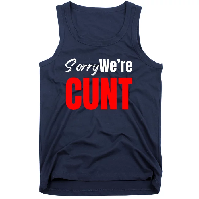 Sorry We’Re Cunt Tank Top