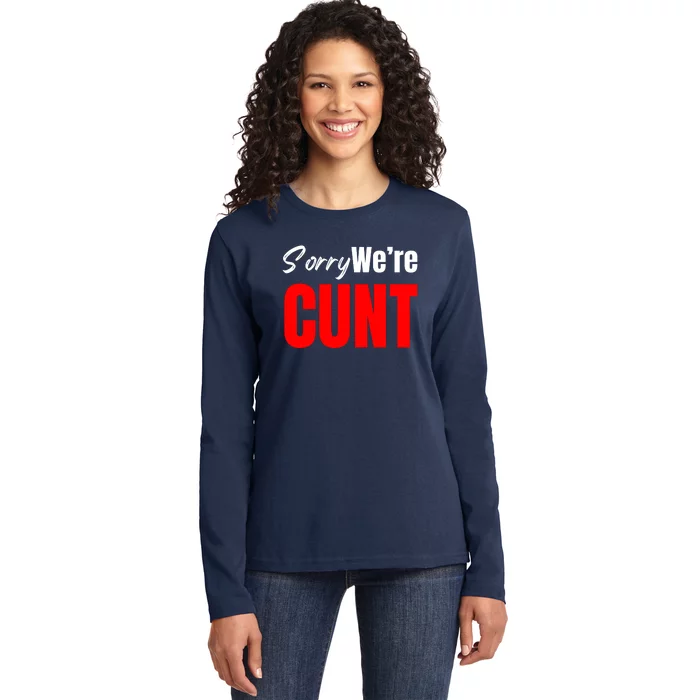 Sorry We’Re Cunt Ladies Long Sleeve Shirt