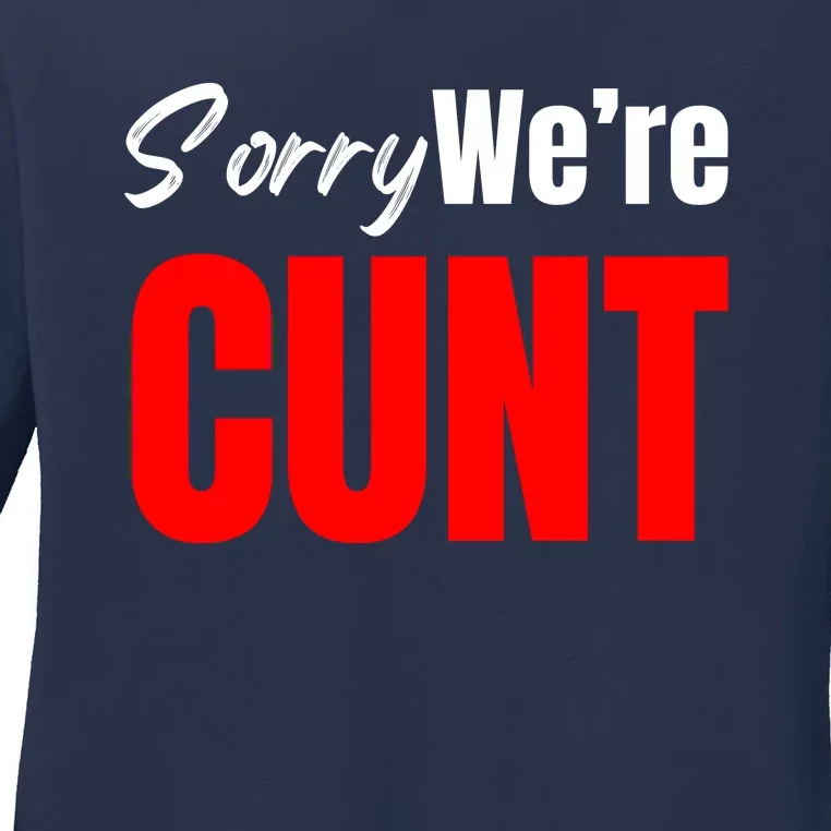 Sorry We’Re Cunt Ladies Long Sleeve Shirt