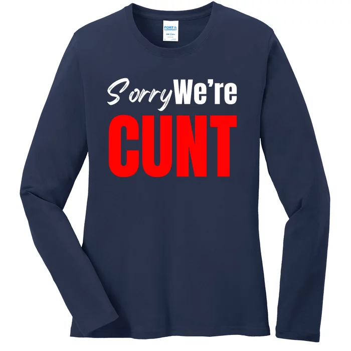 Sorry We’Re Cunt Ladies Long Sleeve Shirt