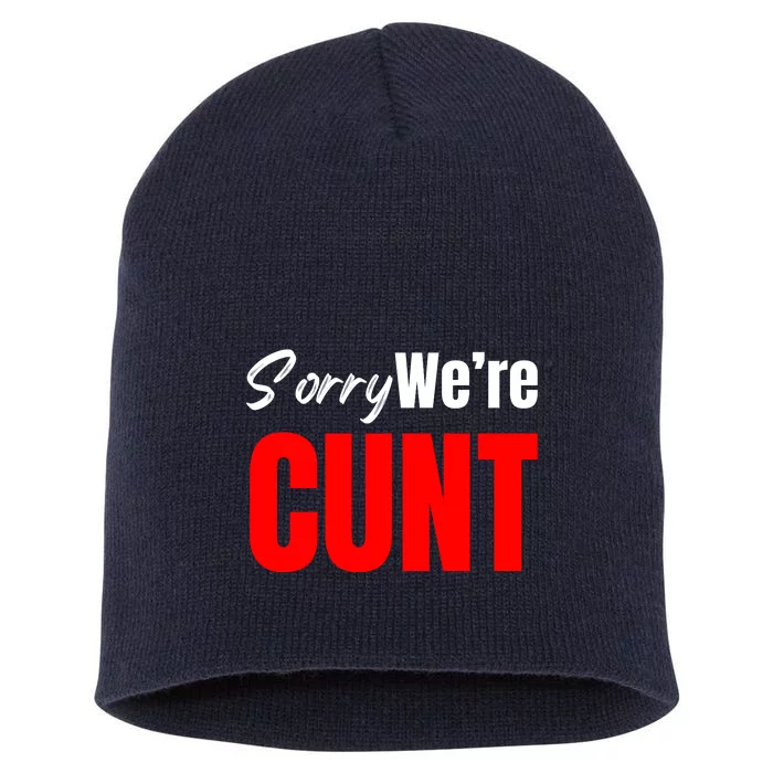 Sorry We’Re Cunt Short Acrylic Beanie