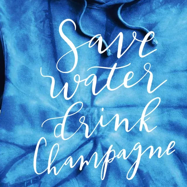 Save Water Champagne Hand Lettered Design Gift Tie Dye Hoodie