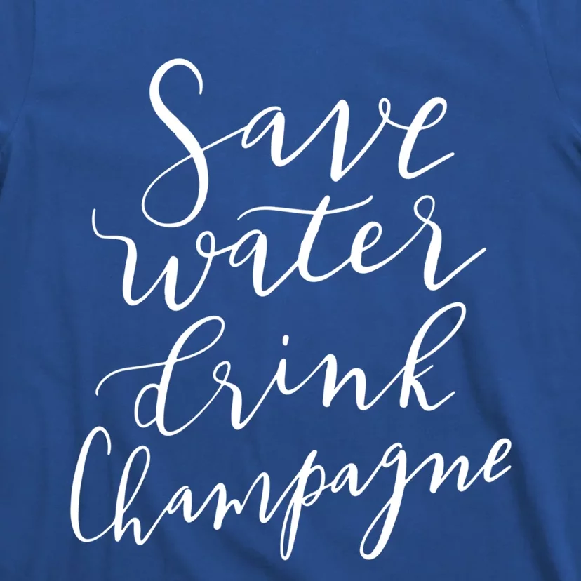 Save Water Champagne Hand Lettered Design Great Gift T-Shirt