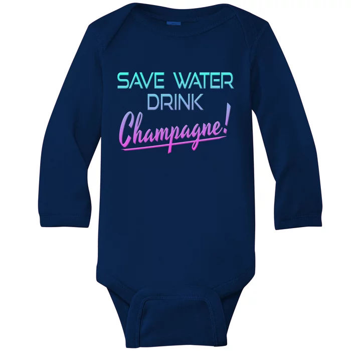 Save Water Champagne Funny Ing Gift Baby Long Sleeve Bodysuit