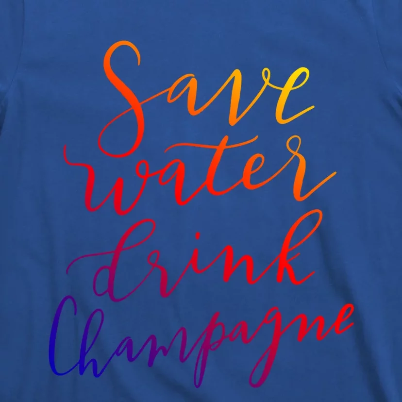 Save Water Champagne Hand Lettered Design Gift T-Shirt