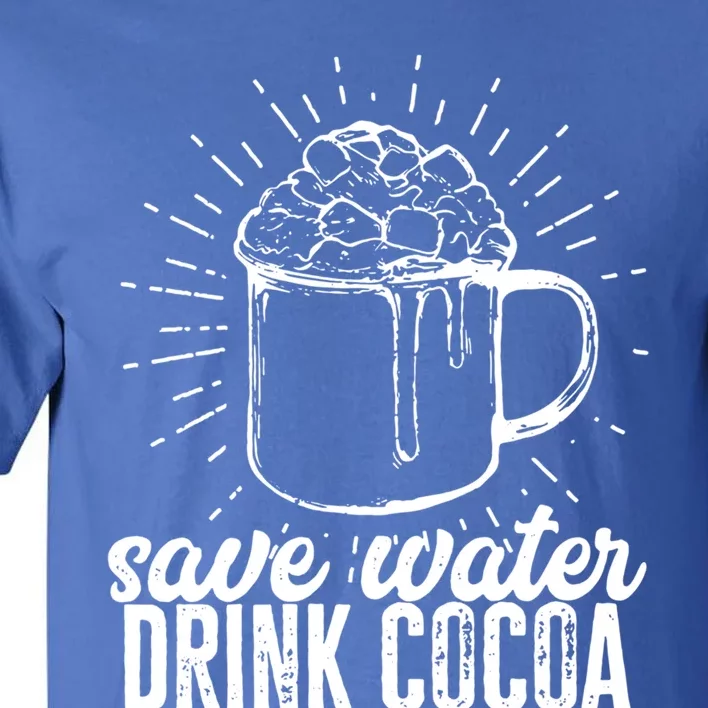 Save Water Cocoa Cool Gift Tall T-Shirt