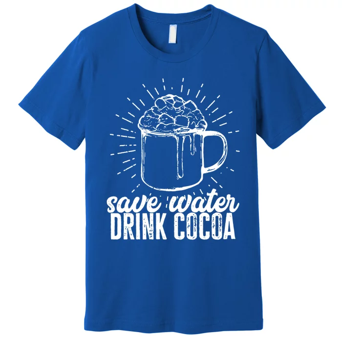 Save Water Cocoa Cool Gift Premium T-Shirt