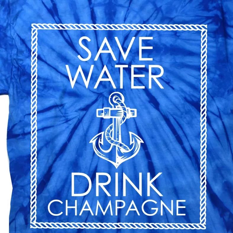 Save Water Champagne Funny Gift Meaningful Gift Tie-Dye T-Shirt