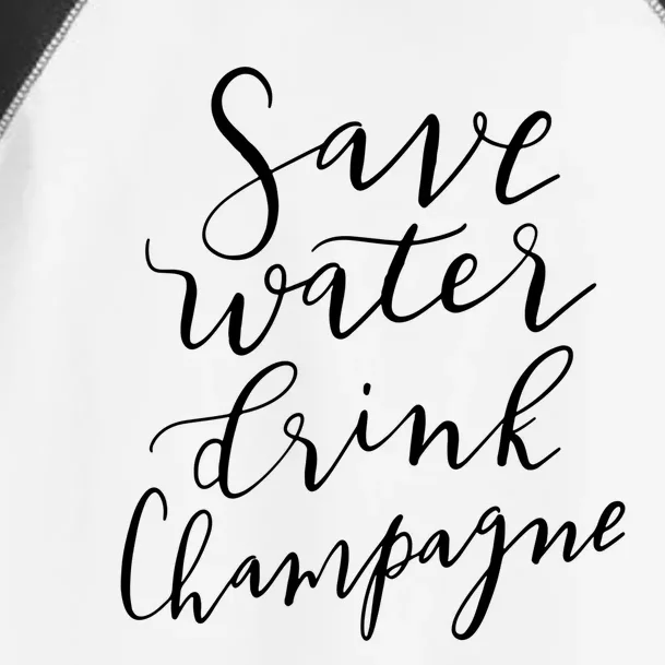 Save Water Champagne Hand Lettered Design Great Gift Toddler Fine Jersey T-Shirt