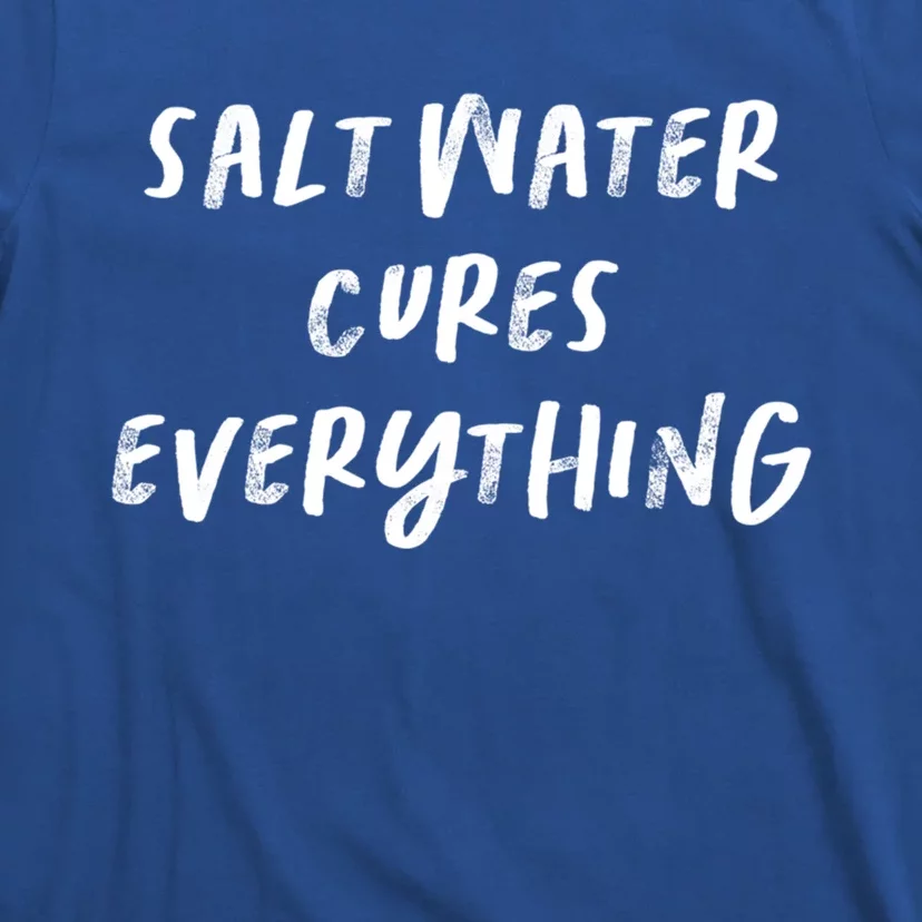 Salt Water Cures Everything Gift T-Shirt