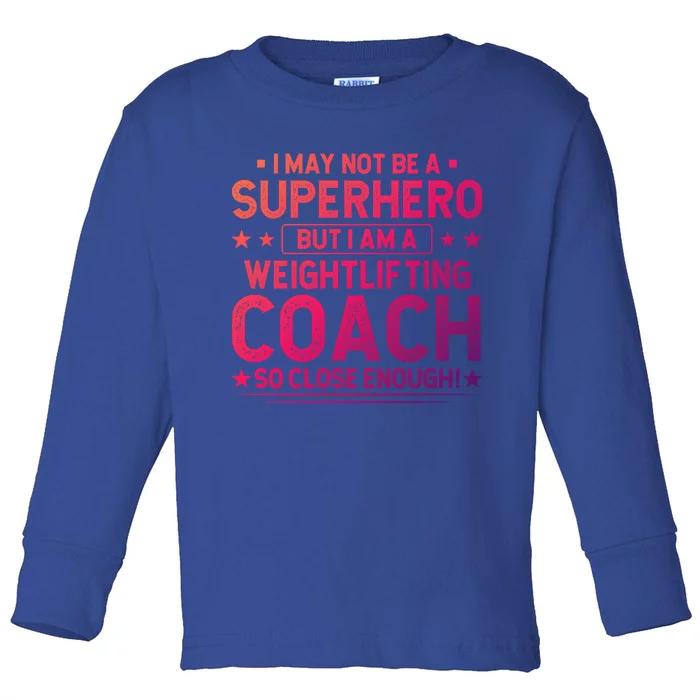 Superhero Weightlifting Coach Funny Weightlifting Coach Gift Toddler Long Sleeve Shirt