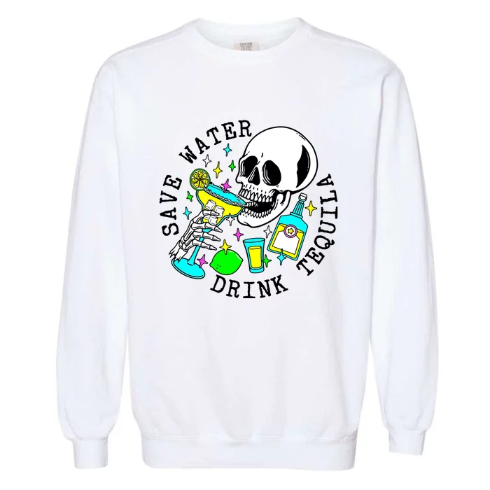 Save Water Drink Tequila Garment-Dyed Sweatshirt