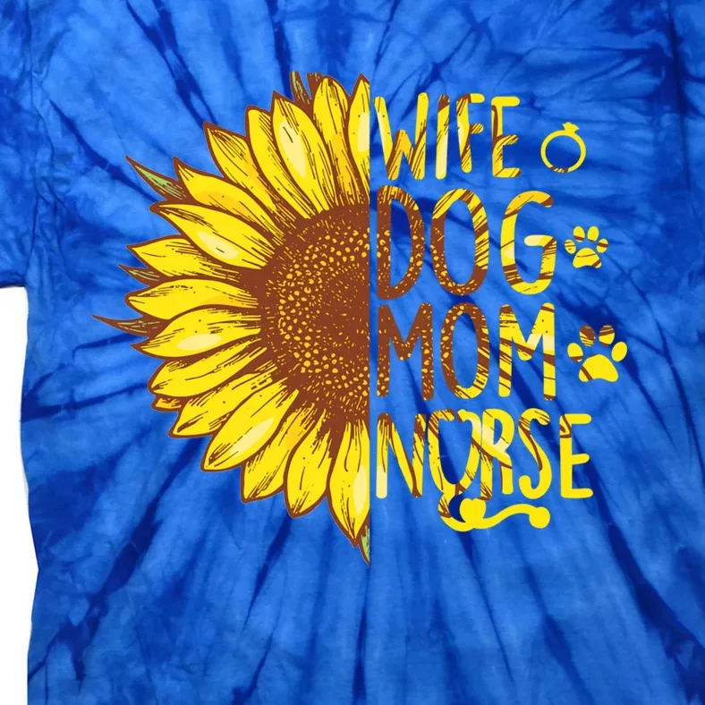 Sunflower Wife Dog Mom Nurse Mothers Day Nurse Day Gift Tie-Dye T-Shirt