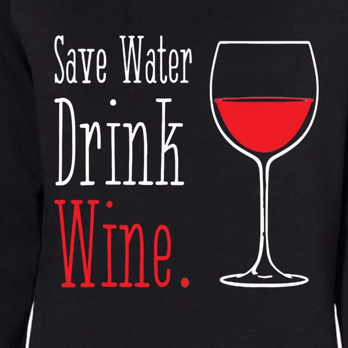 Save Water Drink Wine Womens California Wash Sweatshirt