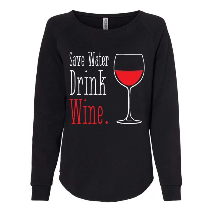 Save Water Drink Wine Womens California Wash Sweatshirt