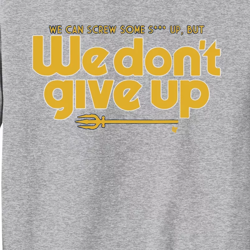 Seattle We Don’t Give Up Tall Sweatshirt